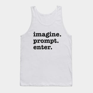 imagine. prompt. enter. Funny AI Prompt Engineer Tank Top